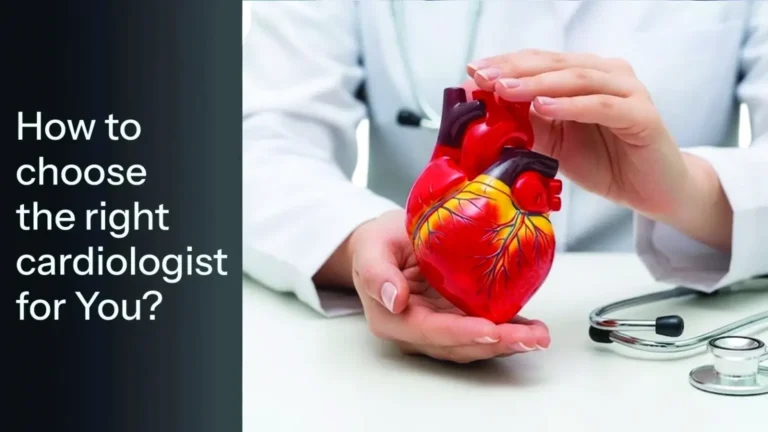 How to Choose the Right Cardiologist in the UK? 10 Things to Consider